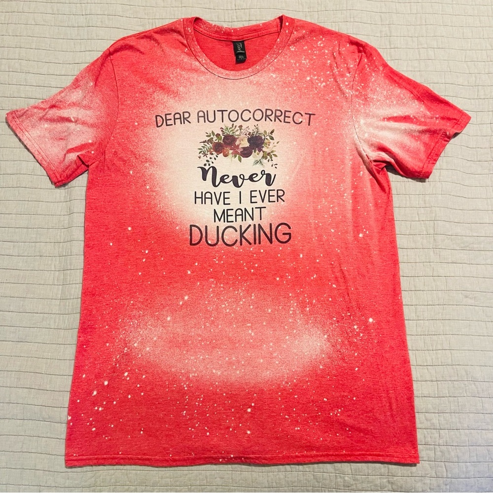 'Dear Autocorrect I Have Never Meant Ducking' Short Sleeve Blenched T-shirt